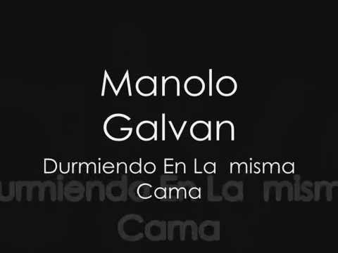 Manolo Galvan-Durmiendo En La Misma Cama+Letra