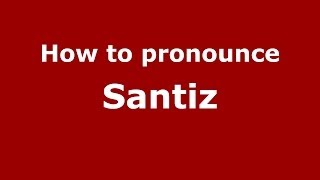 How to pronounce Santiz