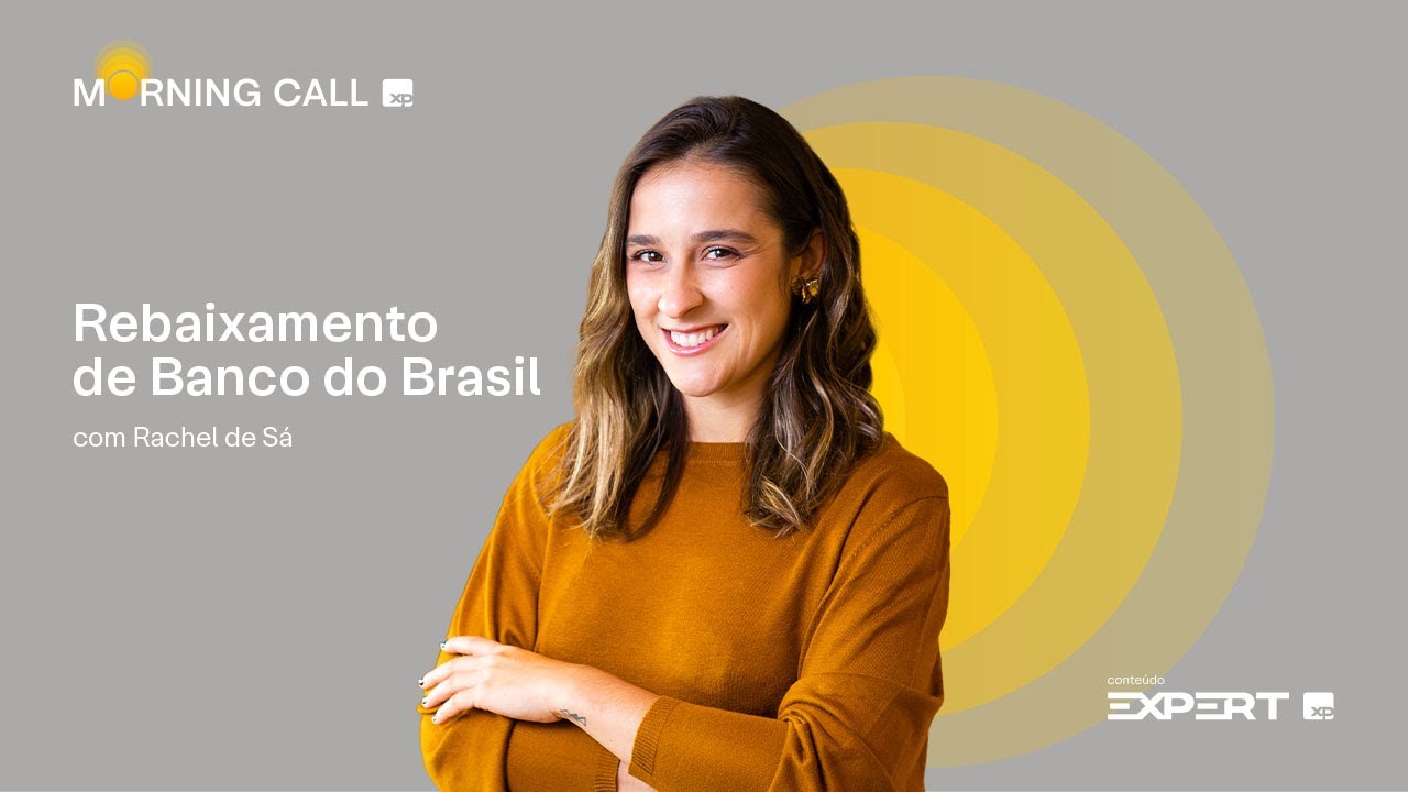 🟡 03/06/2025 | BANCO do BRASIL (BBAS3), economia da ARGENTINA e CHILE | Morning Call XP