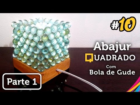 Luminaria com Bola de Gude - Quadrada [PARTE 1] - Lámpara Quadrada con Canicas - DIY #10