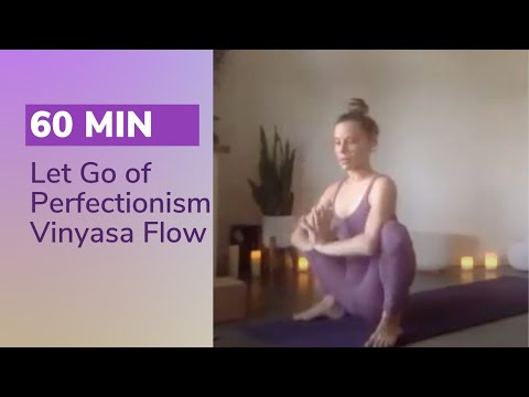 Let Go of Perfectionism Vinyasa Flow