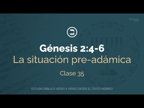 #35 Génesis 2:4-6 - La situación pre adámica | Jonatan Mira