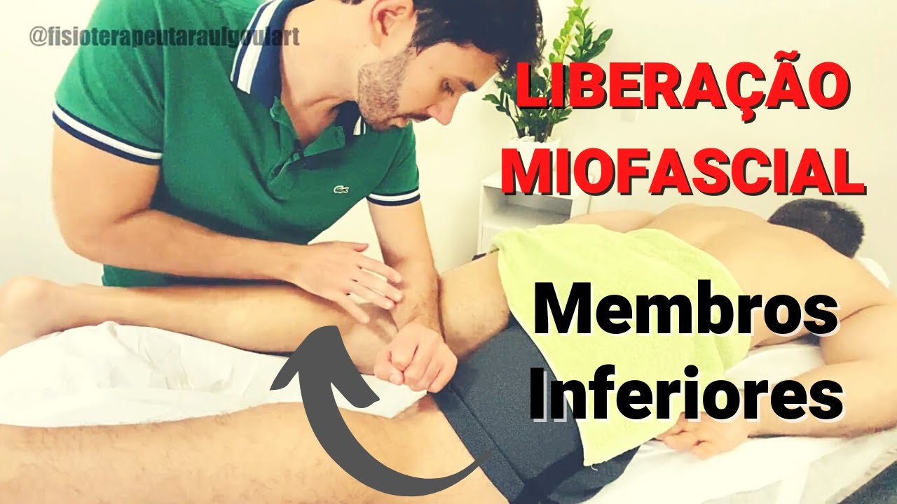 LIBERAÇÃO MIOFASCIAL DE MEMBROS INFERIORES - Quadríceps, Posteriores e Panturrilha - Aliviando dor.