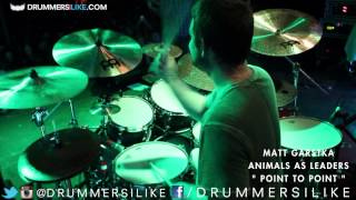 DRUMMERSILIKE - PRESENTS - MATT GARSTKA - ANIMALS AS LEADERS - POINT TO POINT