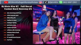 Download lagu Dj Alvin Kho V2 · New Full Vocal Funkot Hard Nonstop V5 mp3