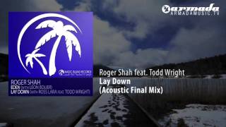 Roger Shah & Ross Lara feat. Todd Wright - Lay Down (Acoustic Final Mix)