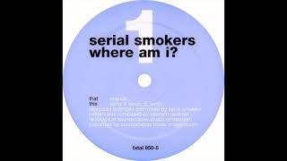 SERIAL SMOKERS - Where Am I? (Jaimy & Kenny D. Remix)