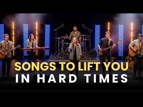 20 Powerful Worship Songs for Hard Times | Find Hope & Strength in God