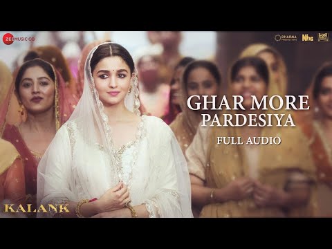 Ghar More Pardesiya | Kalank | Varun, Alia & Madhuri | Shreya | Pritam| Amitabh | Full Audio
