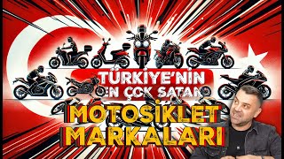 Türkiye'nin En Çok Satan Motosiklet Markaları - İlk 10 ve Sonrası