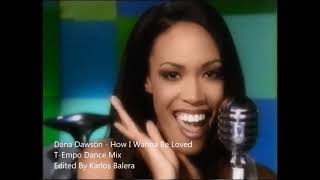 Dana Dawson - How I Wanna Be Loved (T-Empo  Dance Remix)