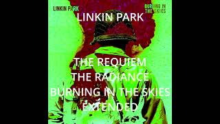 Linkin Park - The Requiem/The Radiance/Burning in the Skies (Extended)