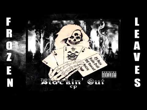 ✢FREDDIE DREDD X SOULZAY X DJ AKOZA X MC HOLOCAUST - BLACKIN OUT✢ ✢Frozen Leaves✢