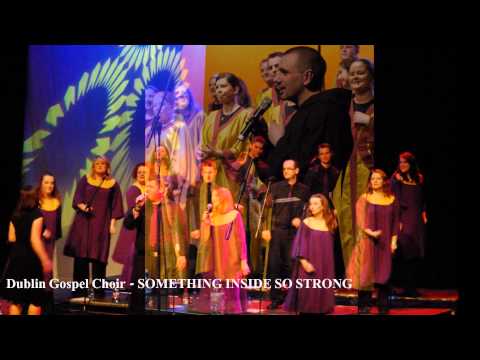 Dublin Gospel Choir - SOMETHING INSIDE SO STRONG  (Album Version, High Quality HD, Slideshow Video)
