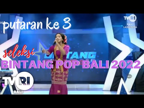 SELEKSI BINTANG POP BALI TVRI BALI 2022 - PUTARAN KE 3