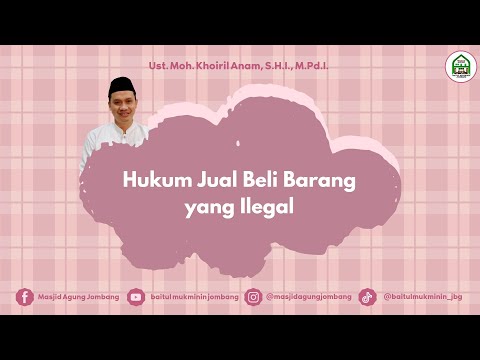 Hukum jual beli barang ilegal | Ust. Moh. Khoiril Anam