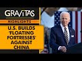 US enhances military capabilities amid China threat | Gravitas Highlights