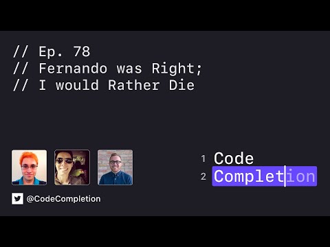 Code Completion Episode 78: Fernando was Right; I would Rather Die thumbnail