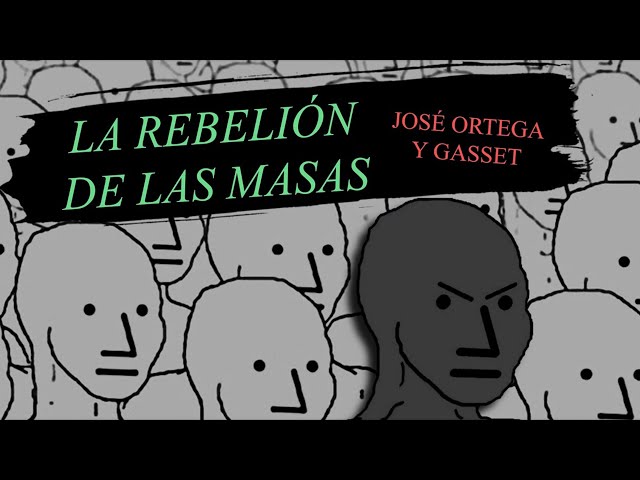 Vídeo relacionado con La rebelión de las masas: 1 (Contemporánea)
