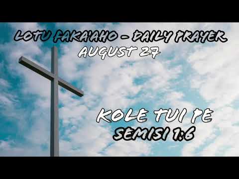 Tongan Daily Prayer - Kole Tui Pe - Semisi 1:6 - Malanga & Lotu Fakatonga 2020