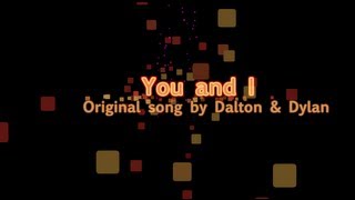 You and I - Original Song by Dalton &amp; Dylan