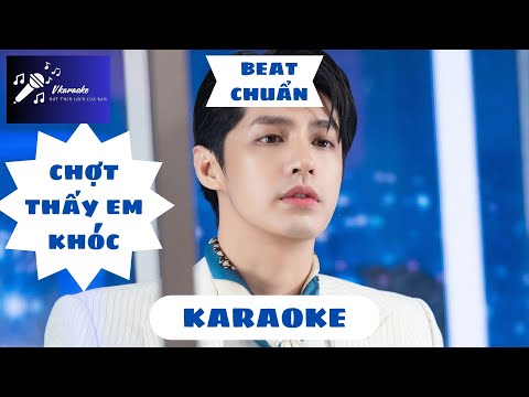 [Karaoke Beat Chuẩn] CHỢT THẤY EM KHÓC - Noo Phước Thịnh