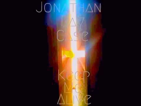 Jonathan Ray Case - Keep Me Alive