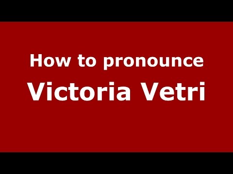 How to pronounce Victoria Vetri