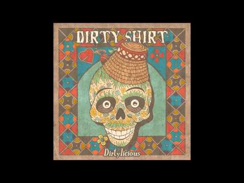 Dirty Shirt - Ciocârlia