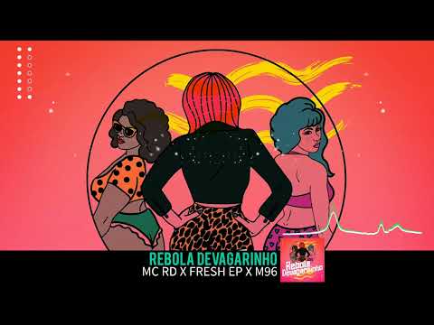 Mc RD x Fresh EP x M96 - Rebola Devagarinho  ( @mcrd @FreshEP @M96_oficial )