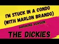 ✯ THE DICKIES ✯ I'M STUCK IN A CONDO (WITH MARLON BRANDO) ✯ KARAOKE VERSION ✯