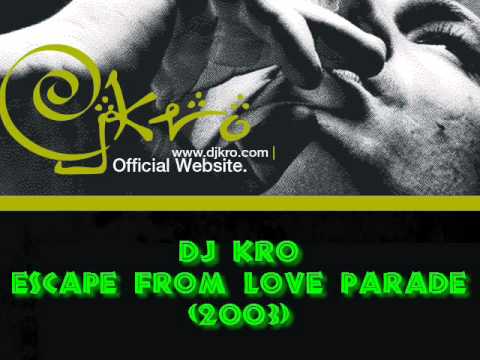 Dj Kro - Escape From Love Parade 2003