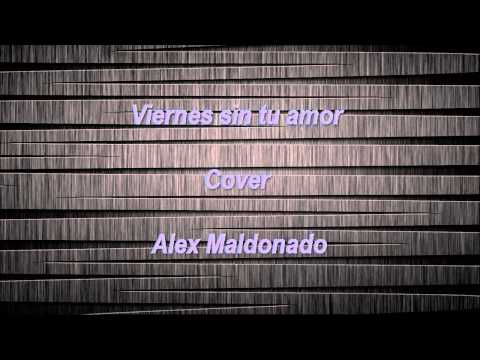 viernes sin tu amor-cover- alex maldonado