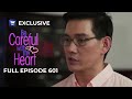Full Episode 601 Be Careful With My Heart
