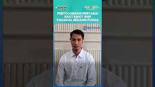 Pertolongan Pertama Saat Sakit Gigi Padahal Sedang Berpuasa