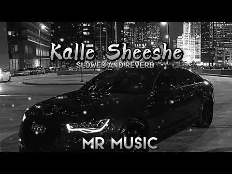 Kaley Sheeshe - ADDY NAGAR | Slowed and Reverb | Mr Music