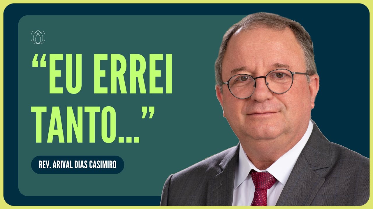 E OS MEUS PECADOS DO PASSADO? | Rev. Arival Dias Casimiro | IPP
