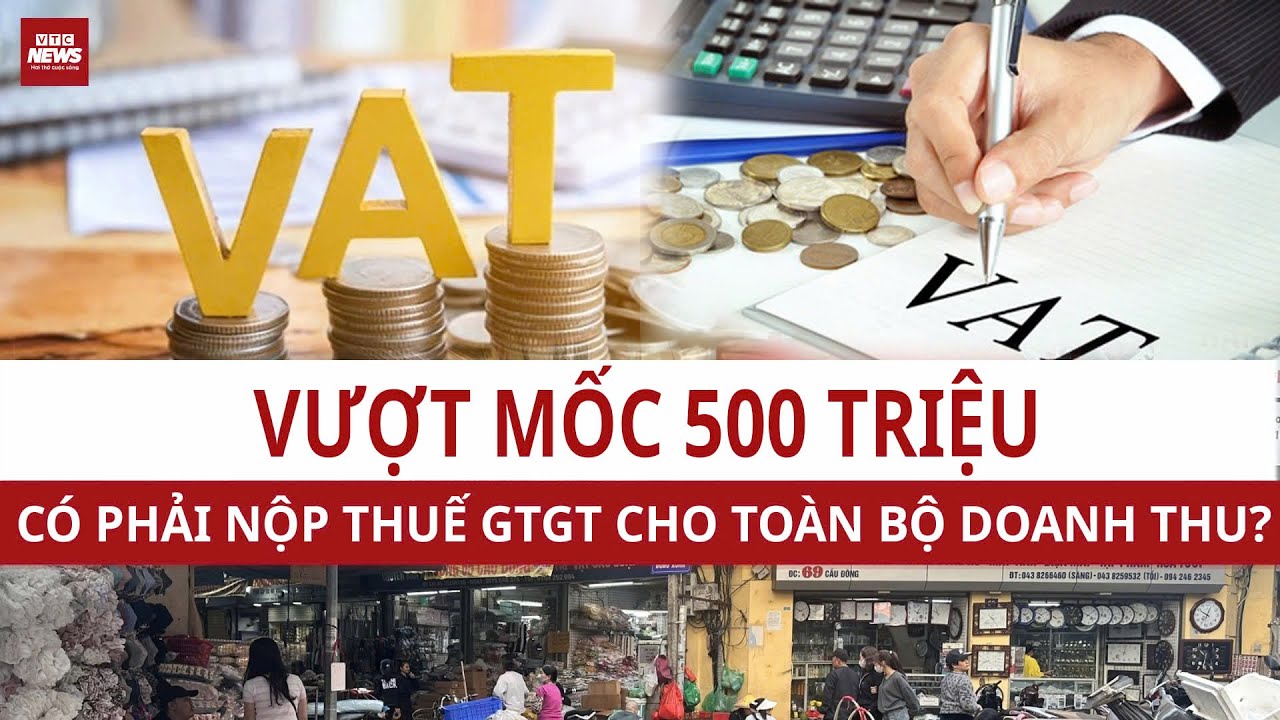 Hộ kinh doanh vượt mốc 500 triệu đồng, thuế giá trị gia tăng tính sao cho hợp lý?