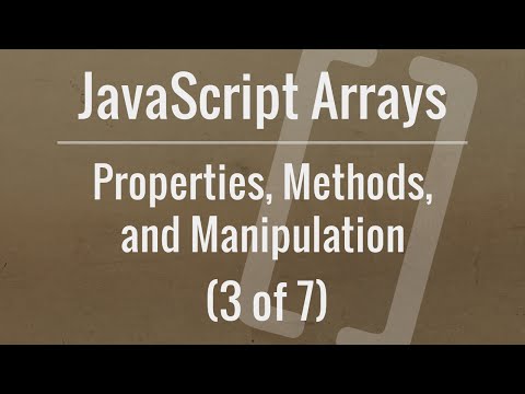 JavaScript Arrays Properties Methods and Manipulation Part 3 of 7