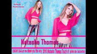 OSCKY.DJ-Let me show you the way 2010 (Natasha Thomas Touch of pink de lacoste).wmv