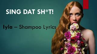 LYRICS - iyla - Shampoo (EXACT WORDS!!)