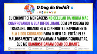Eu encontrei mensagens no celular da minha mãe comprovando sua infidelidade com um colega, então...