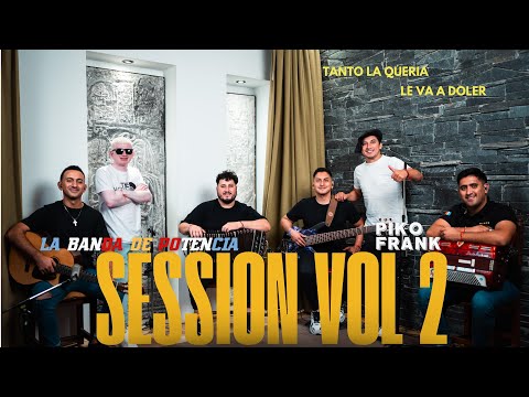 SESSION VOL 2 (Tanto la quería | Le va a doler) - La Banda de Potencia Ft Piko Frank