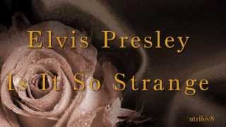 Elvis Presley - Is It So Strange  (Alternate Master)   With Lyrics