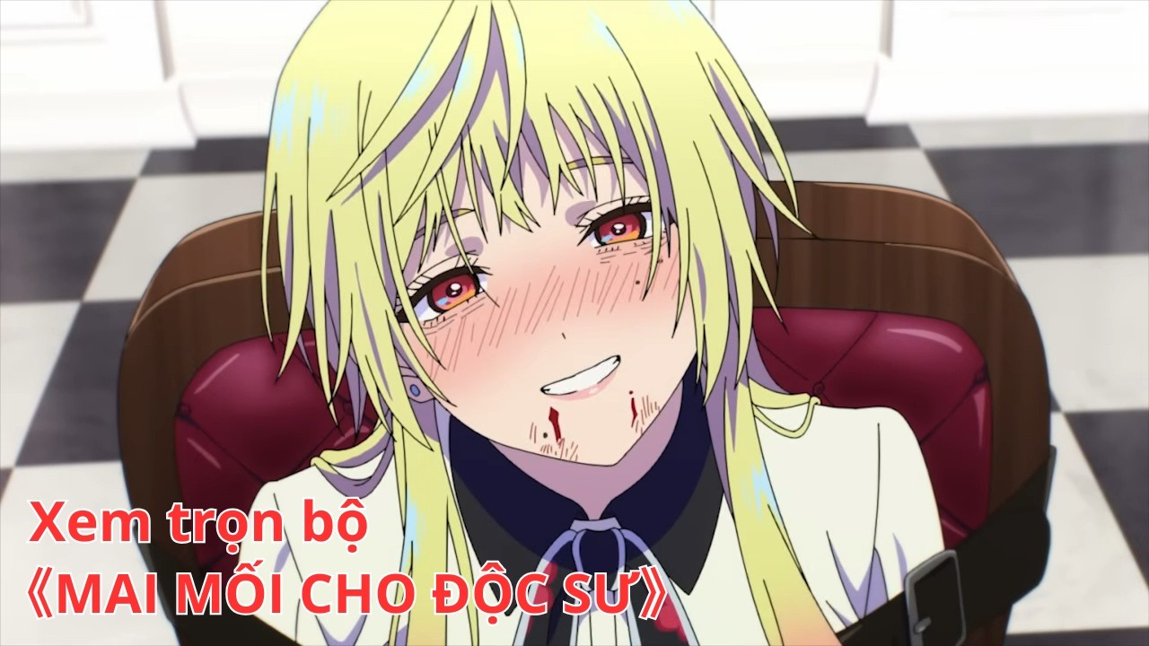 [Anime trọn bộ] MAI MỐI CHO ĐỘC SƯ [Việt sub]