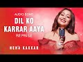 DIL KO KARRAR AAYA Reprise - Neha Kakkar | Rajat Nagpal | Rana | Anshul Garg | Hindi Song 2021 DIL KO KARRAR AAYA Reprise - Neha Kakkar | Rajat Nagpal | Rana | Anshul Garg | Hindi Song 2021