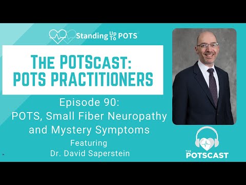 The POTScast E90: POTS, Small Fiber Neuropathy and Mystery Symptoms with Dr  David Saperstein