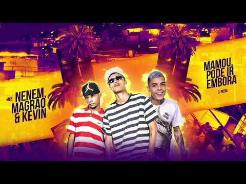 Mc Kevin & MCS Neném e Magrão. ( Gozei Pode ir Embora) Dj Nene