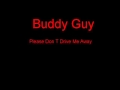Buddy Guy Please Don T Drive Me Away + Lyrics