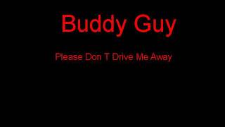 Buddy Guy Please Don T Drive Me Away + Lyrics